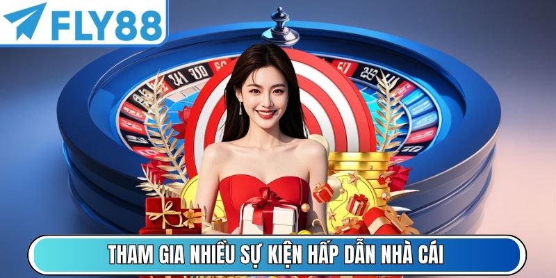 Tham gia nhiều sự kiện hấp dẫn nhà cái