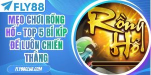 Mẹo Chơi Rồng Hổ