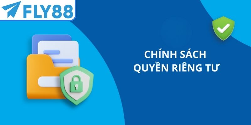 Chính sách riêng tư FLY88 được xây dựng rõ ràng